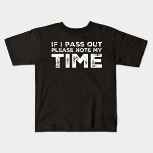 If I pass out please note my time Kids T-Shirt